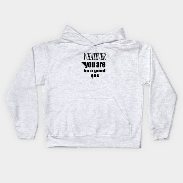 What are You are Be a Good One Kids Hoodie by Prime Quality Designs